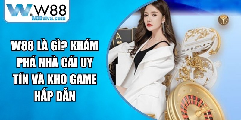 W88 là gì