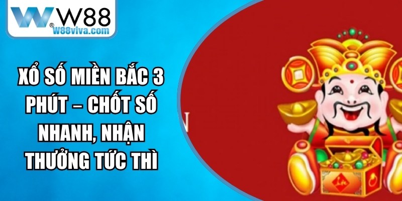 Xổ Số Miền Bắc 3 Phút