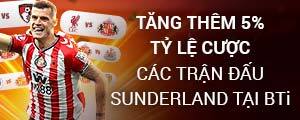 W88 TĂNG THÊM 5% TỶ LỆ CƯỢC CÁC TRẬN ĐẤU SUNDERLAND TẠI BTI
